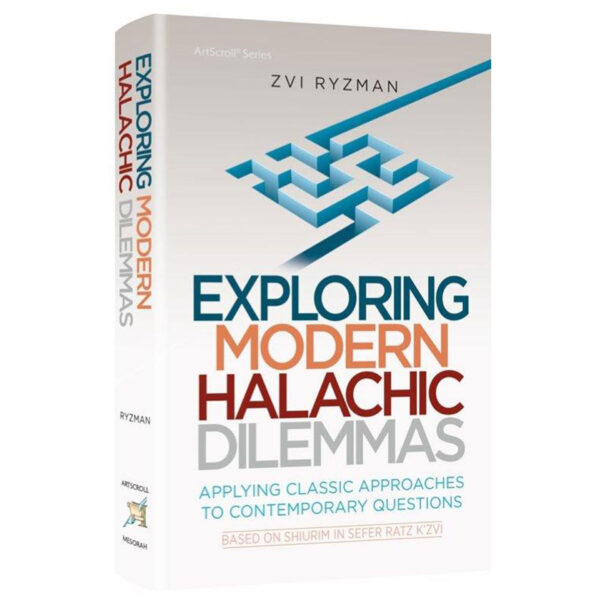 EXPLORING MODERN HALACHIC DILEMMAS