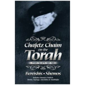 CHAFETZ CHAIM ON THE TORAH VOLUME 1