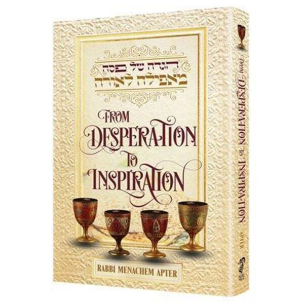 HAGGADAH DESPERATION TO INSPIRATION