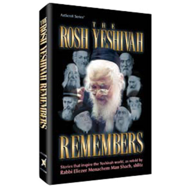 THE ROSH YESHIVA REMEMBERS