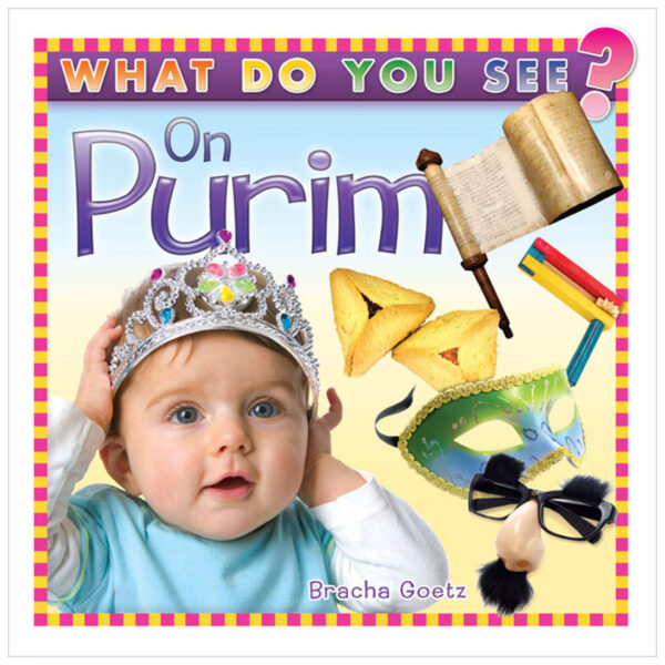 WHAT DO YOU SEE ON PURIM?