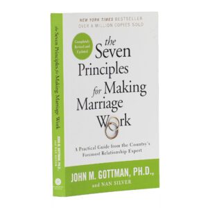 7 PRINCIPLES FOR MAKING MARRIAGE WORK